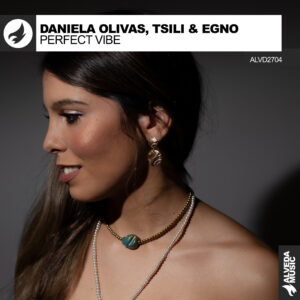 Turn It Up — “Perfect Vibe” by Daniela Olivas, Tsili & Egno Will Rule Your Playlist!